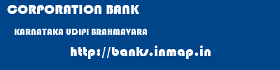 CORPORATION BANK  KARNATAKA UDIPI BRAHMAVARA   banks information 